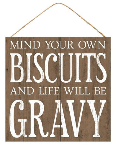 Mind Your Biscuits Life Will Be Gravy Southern Wooden Sign : - 10 Inches x 10 Inches
