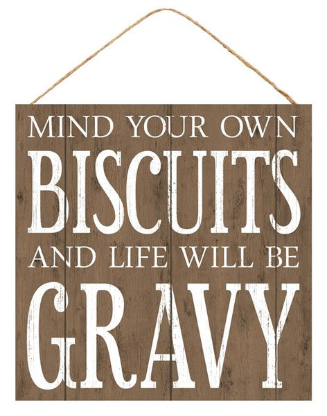 Mind Your Biscuits Life Will Be Gravy Southern Wooden Sign : - 10 Inches x 10 Inches